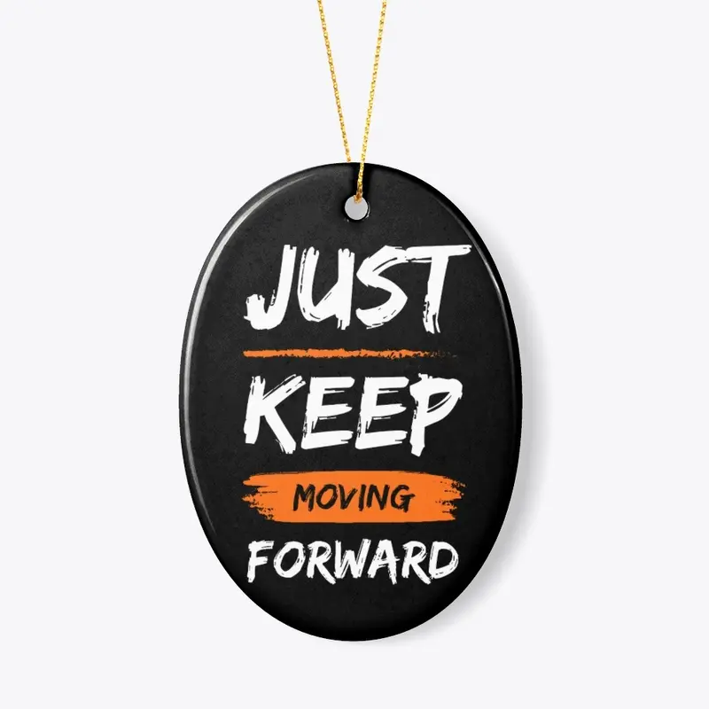 Black T-Shirt - JUST KEEP MOVING FORWARD