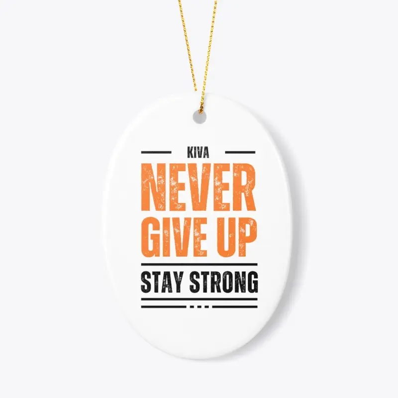 White T-Shirt: Never Give Up Stay Strong